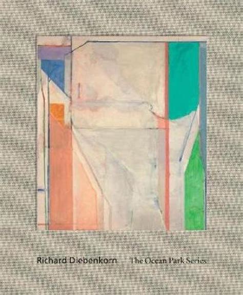 Richard Diebenkorn The Ocean Park Series By Sarah C Bancroft English