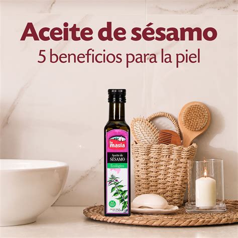 5 beneficios del aceite de sésamo para la piel aceites la masia