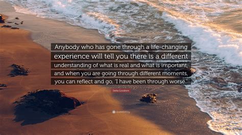 Delta Goodrem Quote Anybody Who Has Gone Through A Life Changing