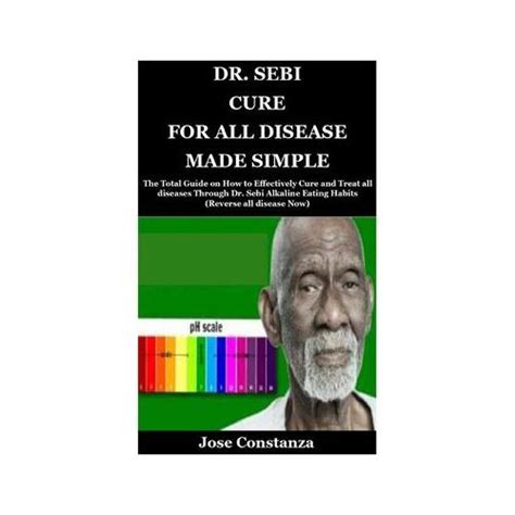Dr Sebi Cure For All Disease Made Simple The Total Guide On How To