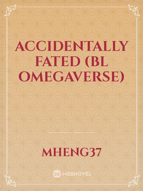 Read Accidentally Fated Bl Omegaverse Mheng37 Webnovel