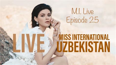 M I Live Episode 25 With Miss International Uzbekistan Nigina Fakhriddinova Youtube