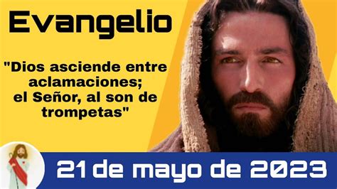 Evangelio De Hoy Domingo 21 De Mayo De 2023 YouTube