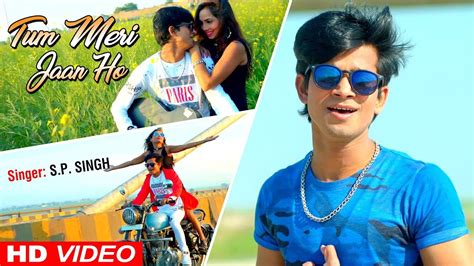 Tum Meri Jaan Ho Sp Singh Hindi Love Song The True Love Full Video Song 2019 Youtube