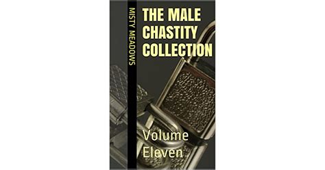 The Male Chastity Collection Volume Eleven By Misty Meadows