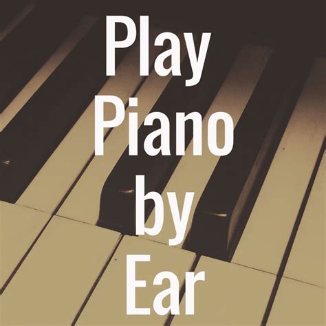 How To Play Piano By Ear Digital Piano Review Guide