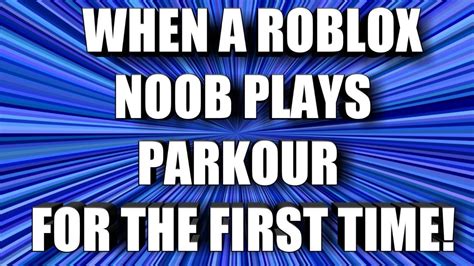 When A Noob Plays Roblox Parkour For The First Time Hillarious Roblox