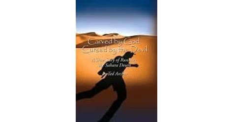 Carved By God Cursed By The Devil By Ted Archer