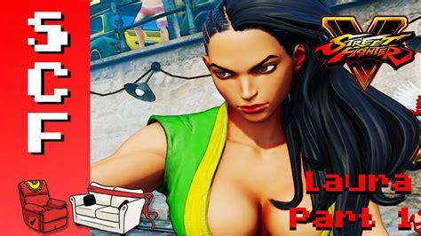 Street Fighter V Laura Part 1 Super Couch Fighters Youtube