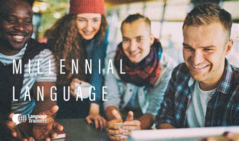 What Is Millennial Language Language Trainers Usa Blog