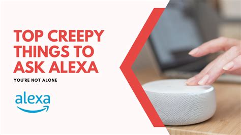 creepy things to ask alexa reveal her sinister nature robot powered home