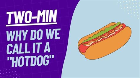 Why Do We Call It A Hotdog Two Minute Explainer Youtube