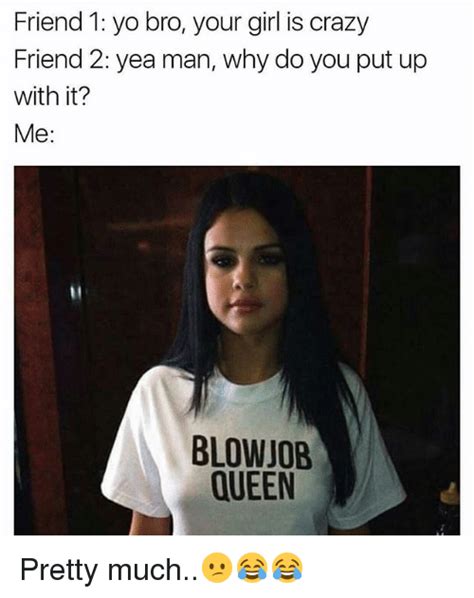 25 Best Memes About Blowjob Queen Blowjob Queen Memes
