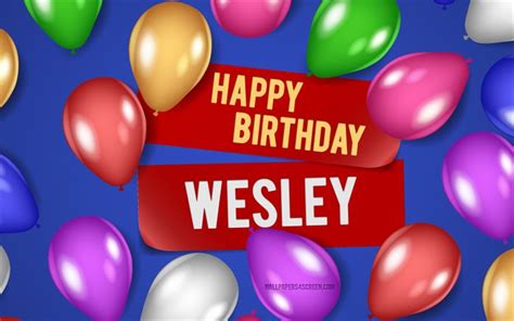 Download 4k Wesley Happy Birthday Blue Backgrounds Wesley Birthday