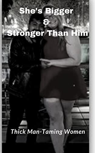 Shes Bigger And Stronger Than Him Thick Man Taming Women English