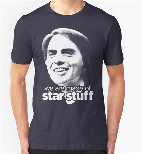 We Are Made Of Star Stuff T Shirts And Hoodies By Biggstankdogg Redbubble