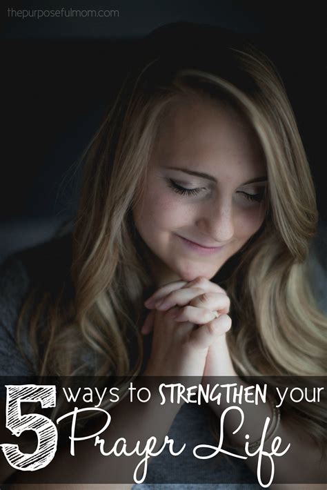 5 Ways To Strengthen Your Prayer Life The Purposeful Mom