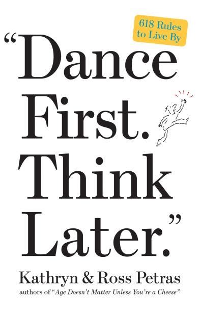 Dance First Think Later Advice For Grads Workman Publishing