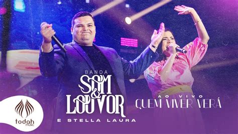 Banda Som E Louvor E Stella Laura Quem Viver Verá Clipe Oficial Youtube