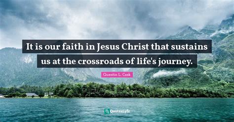It Is Our Faith In Jesus Christ That Sustains Us At The Crossroads Of