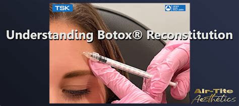 Understanding Botox® Reconstitution With Chart Air Tite Products Co