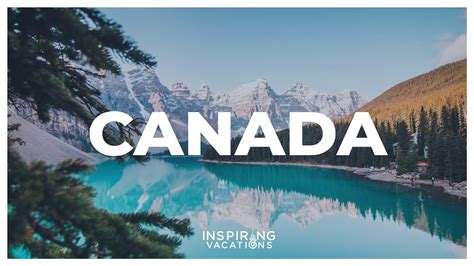 Canada Inspiring Vacations Youtube