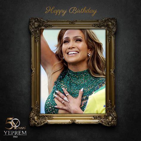 Happiest Birthday To The Glam Queen Jennifer Lopez Who Has Chosen To Sparkle In Yeprem On Many