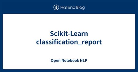 Scikit Learn Classification Report Open Notebook Nlp