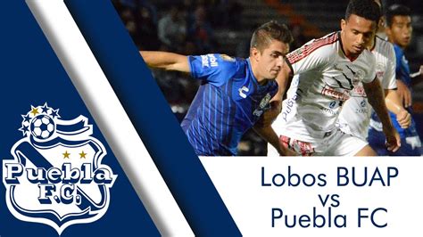 Puebla FC Lobos BUAP Vs Puebla FC 0 1 YouTube