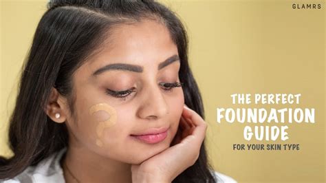 How To Find The Right Foundation For Your Skin Type Youtube