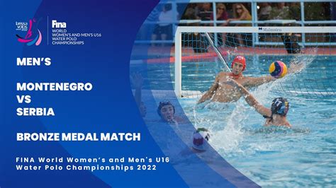 Bronze Medal Match Montenegro Vs Serbia Mens U16 Water Polo