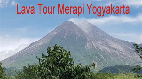 Lava Tour Merapi Yogyakarta Youtube