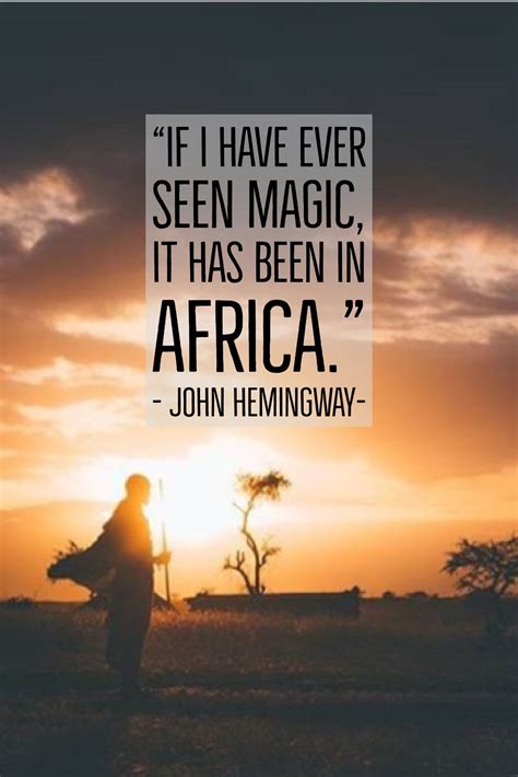 If I Have Ever Seen Magic It Has Been In Africa John Hemingway