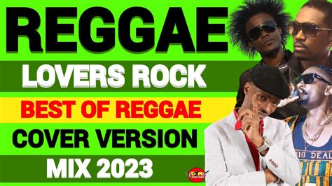 Reggae Lovers Rock Mix 2023 Best Of Reggae Lovers Rock Cover Versions