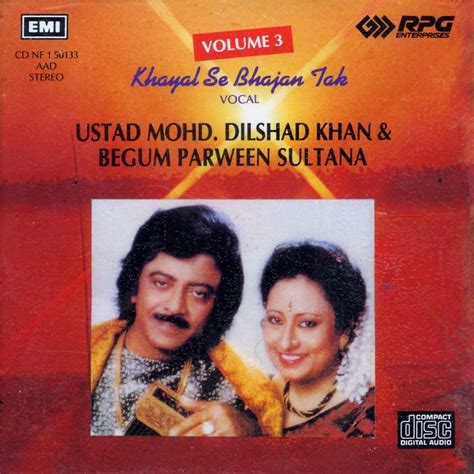 Ustad Mohd Dilshad Khanand Begum Parween Sultana Vocal Khayal Se Bhajan Tak Classical Raags