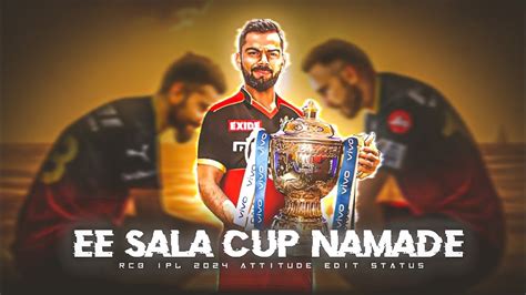 Ee Sala Cup Namade Ipl Edit Status Rcb Ipl Attitude Edit Status Youtube