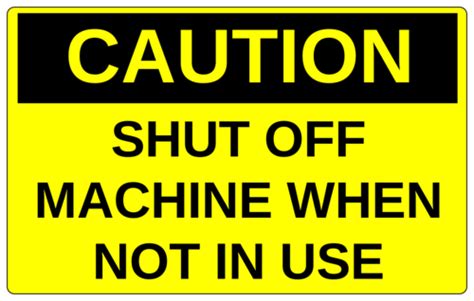 Caution Shut Off Machine When Not In Use Machinery Label Template