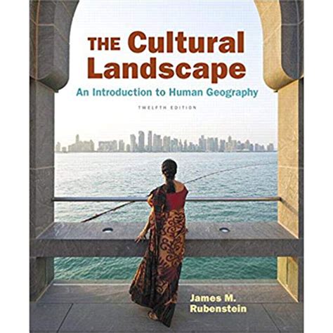 The Cultural Landscape An Introduction To Human Geography 12th