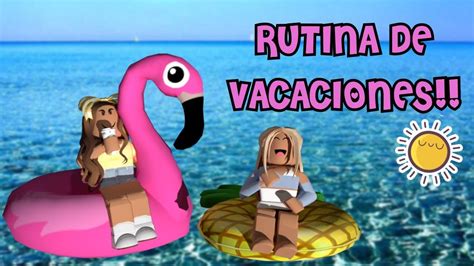 Rutina De Vacaciones De Verano Roleplay Roblox Español Roblox