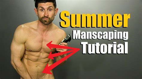 Summer Manscaping Tutorial Total Body Grooming Guide Youtube