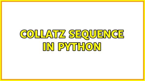 Collatz Sequence In Python Youtube