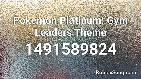 Pokemon Platinum Gym Leaders Theme Roblox Id Roblox Music Codes