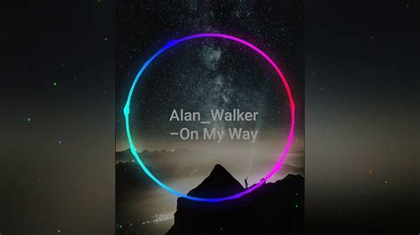 On My Way Alan Walker YouTube