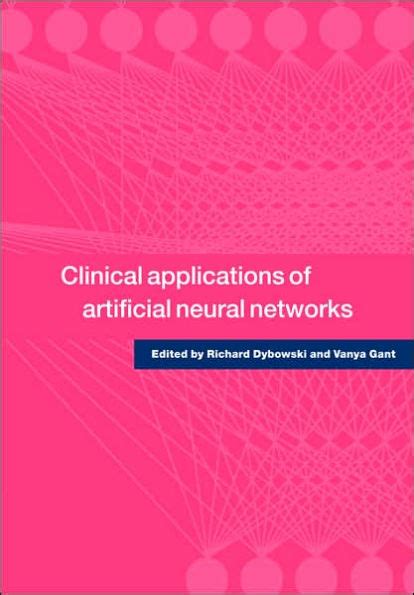 Clinical Applications Of Artificial Neural Networks By Richard Dybowski