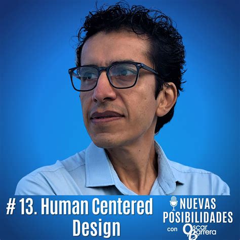 Ep 13 Human Centered Design Diálogos Con Oscar Barrera Ob Antropología Corporativa