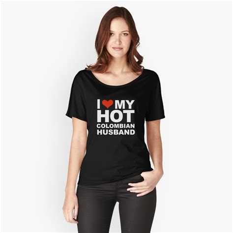 I Love My Hot Colombian Husband Marriage Wife Colombia T Shirt By Losttribe Redbubble