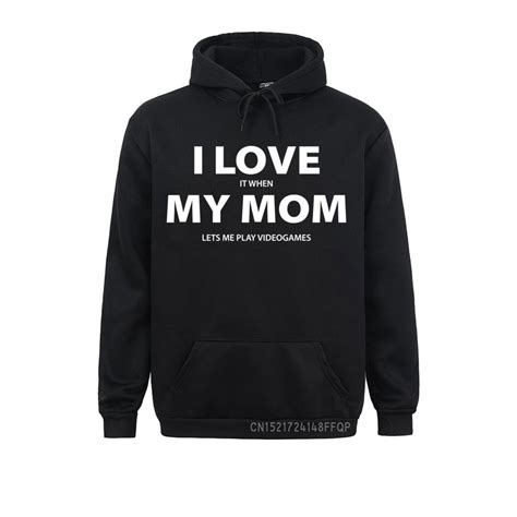 I Love It When My Mom Lets Me Play Video Games Long Sleeve Pullover Male Long Sleeve Sweatshirts