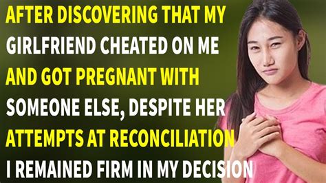 After I Found Out My Girlfriend Cheated On Me And Ended Up Pregnant With Someone Else I Got
