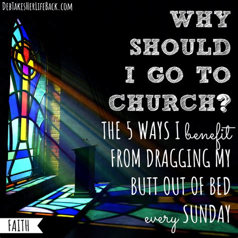 Why Should I Go To Church The 5 Ways I Benefit From Attending