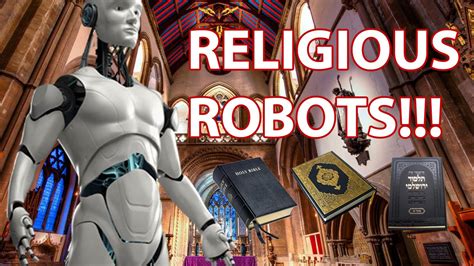 Religious Robots Will Artificial Intelligence One Day Have Faith